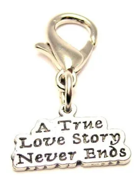 A True Love Story Never Ends Zipper Pull