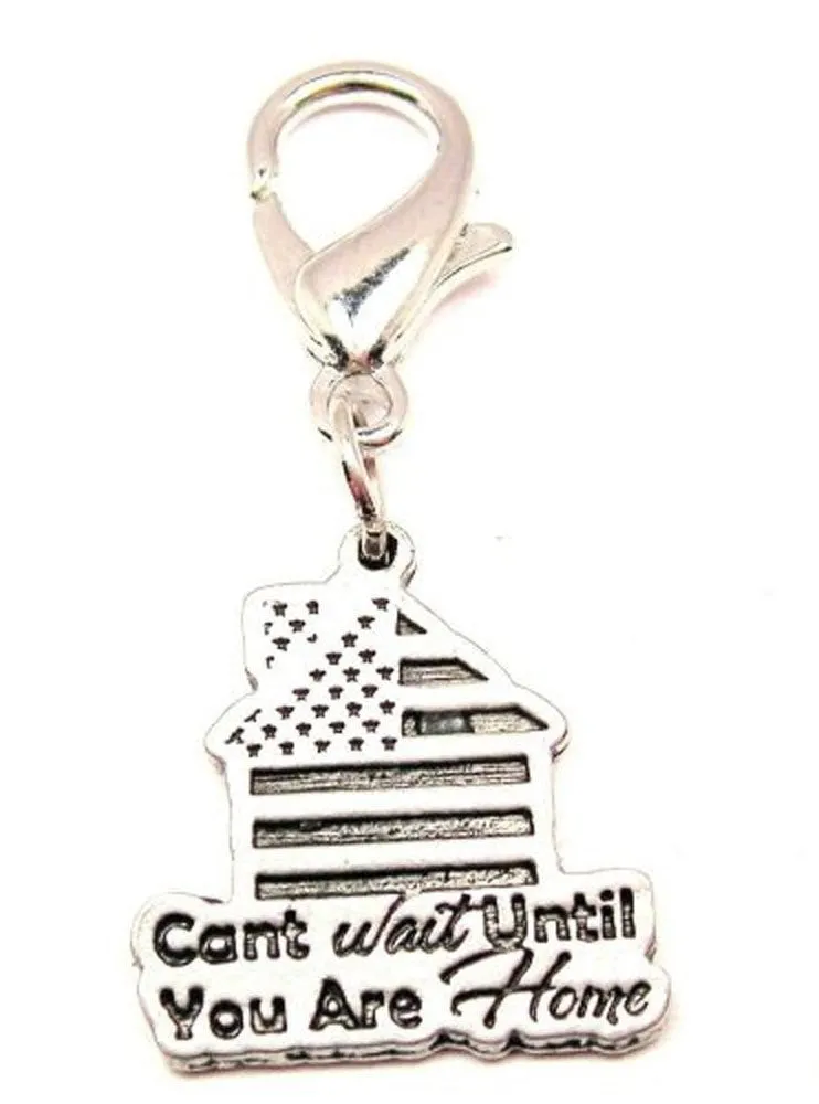 Can't Wait Until You Are Home Zipper Pull